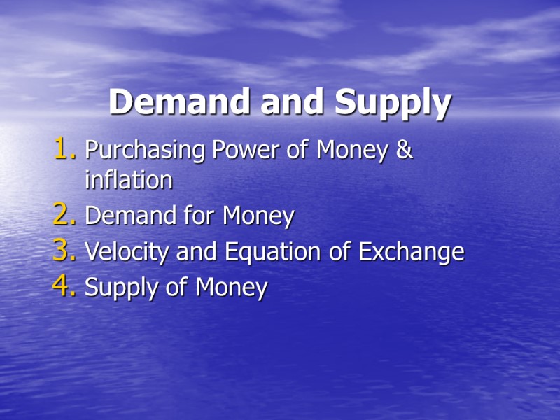 Demand and Supply Purchasing Power of Money & inflation Demand for Money Velocity and